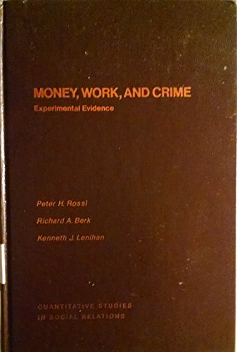 Stock image for Money, Work, and Crime: A Field Experiment in Reducing Recidivism Through Postrelease Financial Aid to Prisoners for sale by Irish Booksellers