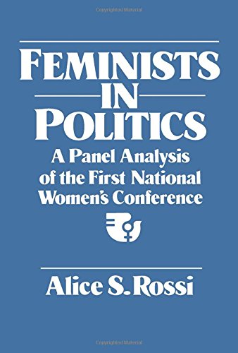 Beispielbild fr Feminists in Politics : A Panel Analysis of the First National Women's Conference zum Verkauf von Better World Books