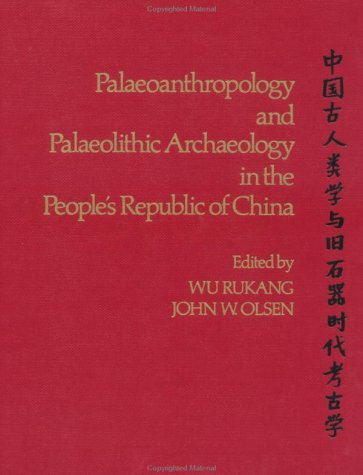 Stock image for Palaeoanthropology and Palaeolithic Archaeology in the People's Republic of China = [Chung-kuo ku jen lei hseh y chiu shih ch'i shih tai k'ao ku hseh] for sale by MIAC-LOA Library