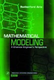 9780126045857: Mathematical Modeling: A Chemical Engineer's Perspective: Volume 1 (Process Systems Engineering, Volume 1)