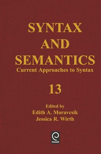 Syntax and Semantics, Volume 13: Current Approaches to Syntax (9780126135138) by Moravcsik, Edith A.; Kimball, John P.; Anderson, Stephen R.; Wirth, Jessica R.