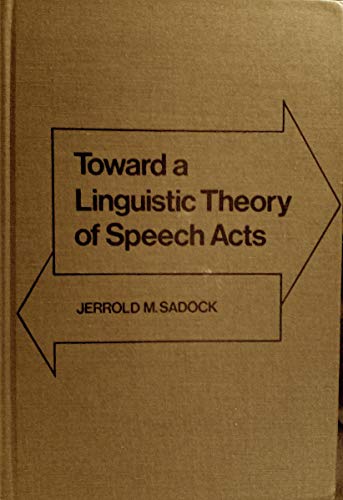 Toward a Linguistic Theory of Speech Acts (9780126143508) by Sadock