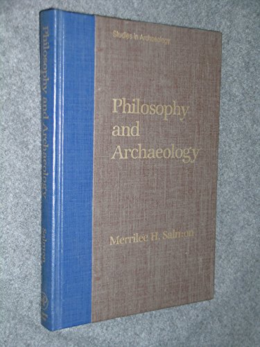 Philosophy and Archaeology (Studies in Archaeology) (9780126156508) by Merrilee H. Salmon