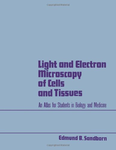 Stock image for Light and Electron Microscopy of Cells and Tissues for sale by Better World Books