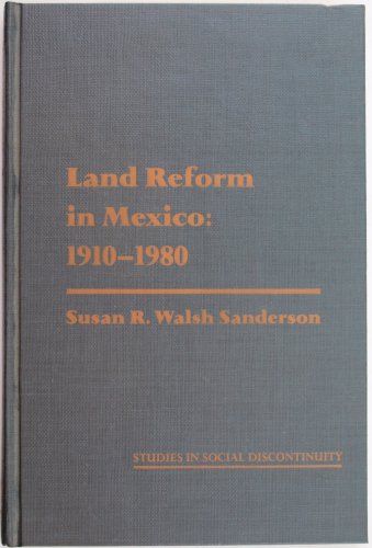 Land Reform in Mexico: 1910-1980 (Studies in Social Discontinuity) (9780126180206) by Sanderson, Susan Walsh