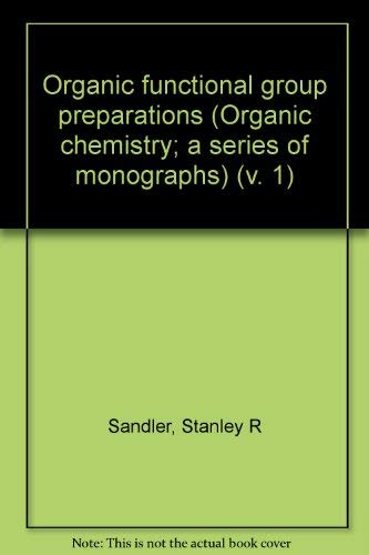 9780126185508: Organic functional group preparations (Organic chemistry; a series of monographs)