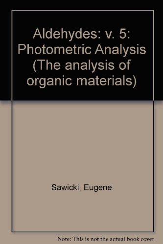 9780126205053: Aldehydes: Photometric Analysis, Vol. 5: Formaldehyde Precursors. (The analysis of organic materials)