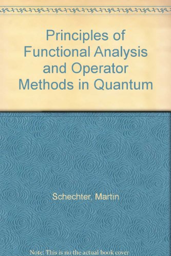 9780126227512: Principles of Functional Analysis and Operator Methods in Quantum