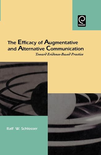 9780126256673: The Efficacy of Augmentative and Alternative Communication: Toward Evidence-Based Practice: 1 (Augmentative and Alternative Communications Perspectives)