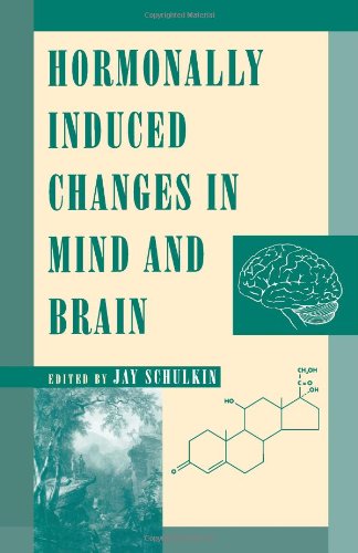 Imagen de archivo de Hormonally Induced Changes in Mind and Brain a la venta por P.C. Schmidt, Bookseller