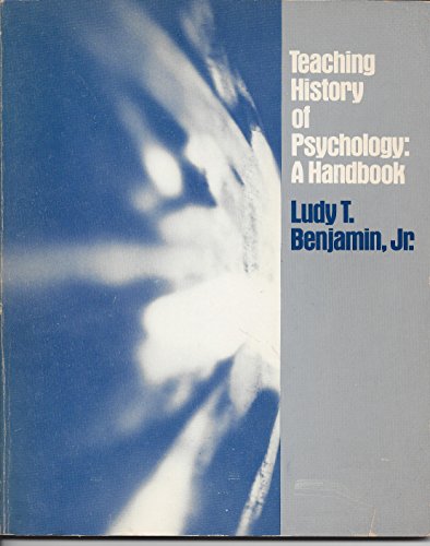 Teaching History of Psychology: A Handbook (9780126330656) by Benjamin, Ludy T.