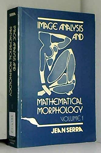 9780126372403: Image Analysis and Mathematical Morphology: 1