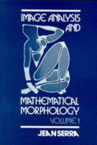 9780126372427: Image Analysis and Mathematical Morphology: Volume 1