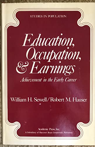 Education, occupation, and earnings: Achievement in the early career (Studies in population) (9780126378504) by Sewell, William Hamilton