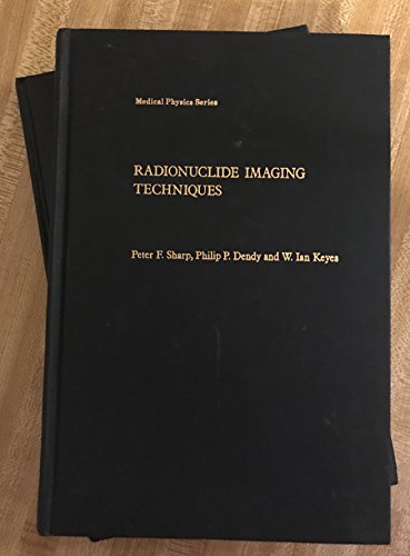 9780126390209: Radionuclide Imaging Techniques (Medical Physics Series)