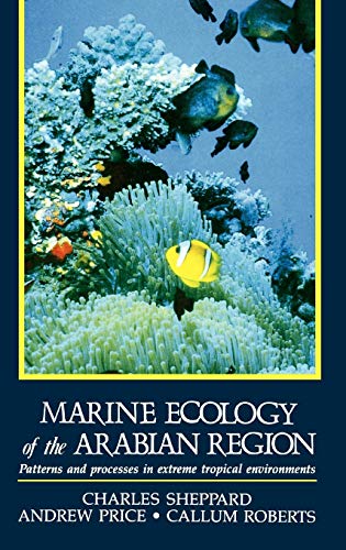 Marine Ecology of the Arabian Region: Patterns and Processes in Extreme Tropical Environments (9780126394900) by Sheppard, Charles; Price, Andrew; Roberts, Callum