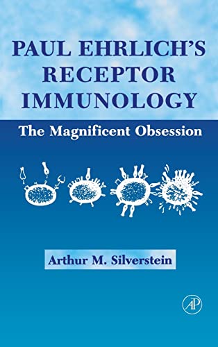 Stock image for PAUL EHRLICH'S RECEPTOR IMMUNOLOGY: THE MAGNIFICENT OBSESSION for sale by Romtrade Corp.