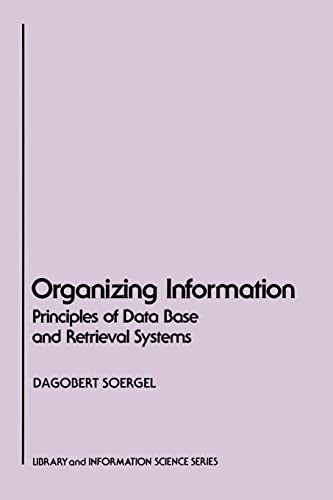 9780126542615: Organizing Information: Principles of Data Base and Retrieval Systems (Library and Information Science)