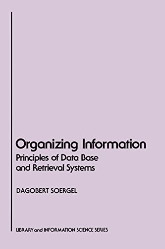 Imagen de archivo de Organizing Information: Principles of Data Base and Retrieval Systems (Library & Information Science) a la venta por SecondSale