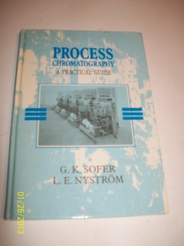 9780126542684: Process Chromatography: A Practical Guide