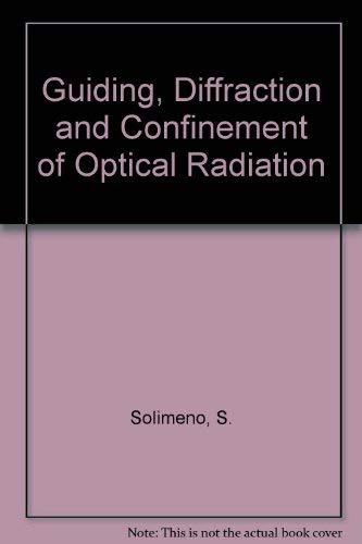 9780126543414: Guiding, Diffraction, and Confinement of Optical Radiation