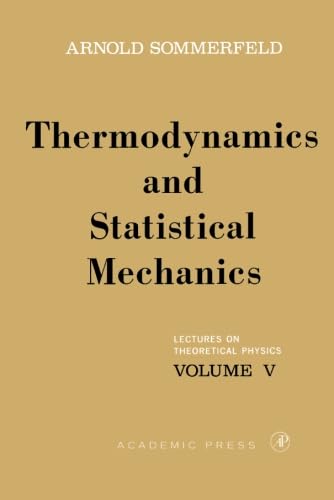 Stock image for Lectures on Theoretical Physics, Volume 5: Thermodynamics and Statistical Mechanics for sale by Ergodebooks