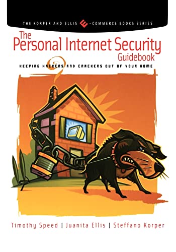 Beispielbild fr The Personal Internet Security Guidebook: Keeping Hackers and Crackers out of Your Home (The Korper and Ellis E-Commerce Books Series) zum Verkauf von Booksavers of Virginia