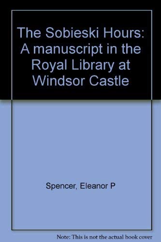 9780126566505: The Sobieski Hours: A manuscript in the Royal Library at Windsor Castle by Sp...