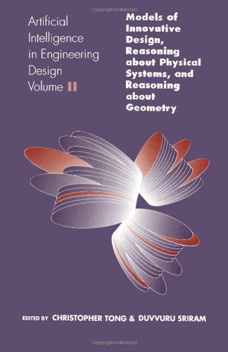Immagine dell'editore per Artificial Intelligence in Engineering Design: Volume II: Models of Innovative Design, Reasoning about Physical Systems, and Reasoning about Geometry venduto da ThriftBooks-Dallas