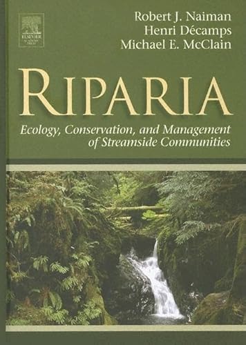 Riparia: Ecology, Conservation, and Management of Streamside Communities (AQUATIC ECOLOGY) (9780126633153) by Naiman - B.S. (1969) California State Polytechnic University - M.A. (1971) University Of California Los Angeles - Ph.D. (1974) Arizona State...