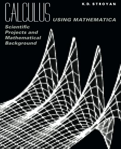 Stock image for Calculus Using Mathematica: Scientific Projects and Mathematical Backg for sale by Hawking Books