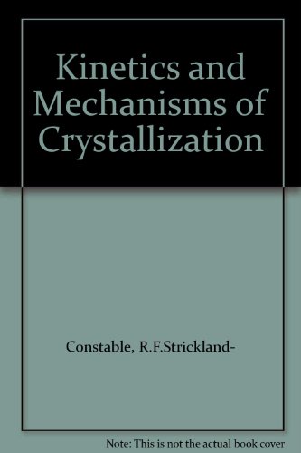 Stock image for Kinetics and Mechanisms of Crystallization. From the fluid phase and of the condensation and evaporation of liquids for sale by Zubal-Books, Since 1961