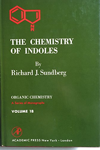 Stock image for The Chemistry of Indoles (Organic Chemistry, A Series of Monographs, Volume 18) for sale by The Book Exchange