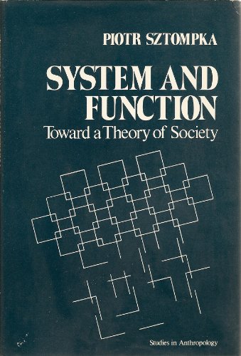 System and function: toward a theory of society (Studies in anthropology series) (9780126818505) by Sztompka, Piotr