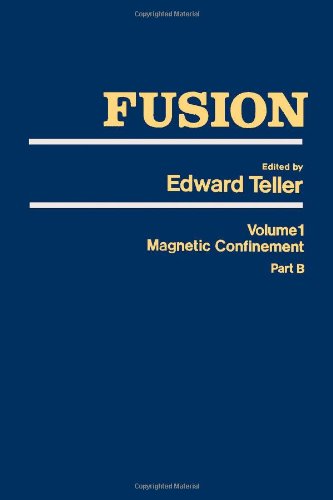 Fusion, Volume 1: Magnetic Confinement, Part B