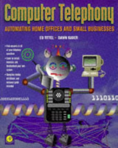Computer Telephony: Automating Home Offices and Small Businesses (9780126914115) by Tittel, Ed; Rader, Dawn
