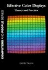 Stock image for Effective Colour Displays: Theory and Practice (Computers & People) for sale by Ammareal