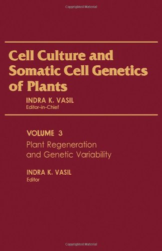 Cell Culture and Somatic Cell Genetics of Plants, Vol. 3: Plant Regeneration and Genetic Variability - Vasil, Indra K.