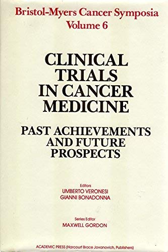 Clinical Trials in Cancer Medicine: Past Achievements and Future Prospects (Bristol-Myers Cancer ...