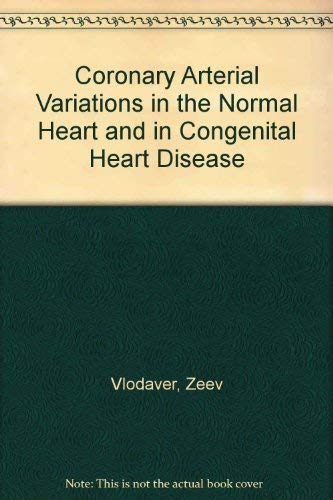 Beispielbild fr Coronary Arterial Variations in the Normal Heart and in Congenital Heart Disease zum Verkauf von Better World Books Ltd