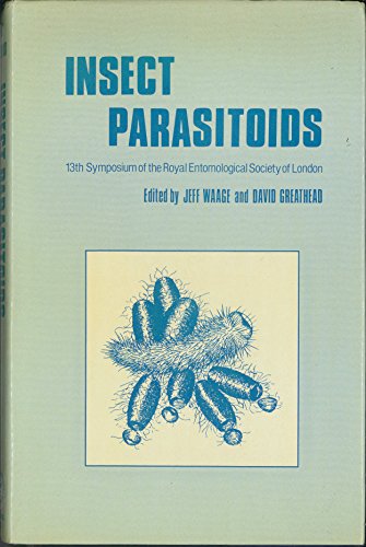 Beispielbild fr Insect Parasitoids: 13th Symposium of the Royal Entomological Society of London, 18-19 September 1985 at the Department of Physics Lecture Theatre, Imperial College zum Verkauf von HPB-Red