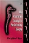 Imagen de archivo de THE CHARACTER CONCEPT IN EVOLUTIONARY BIOLOGY a la venta por Paul Gritis Books