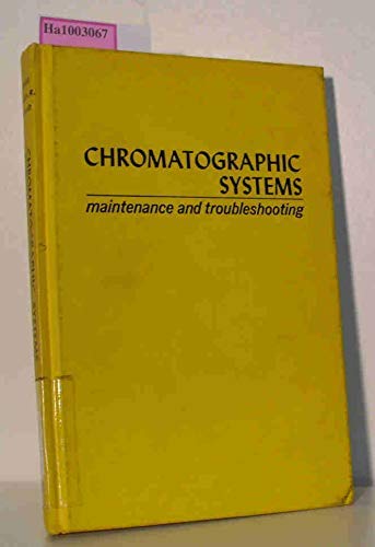 9780127320502: Chromatographic systems; maintenance and troubleshooting