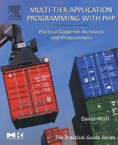 Multi-Tier Application Programming with PHP: Practical Guide for Architects and Programmers (The Practical Guides) (9780127323503) by Wall, David