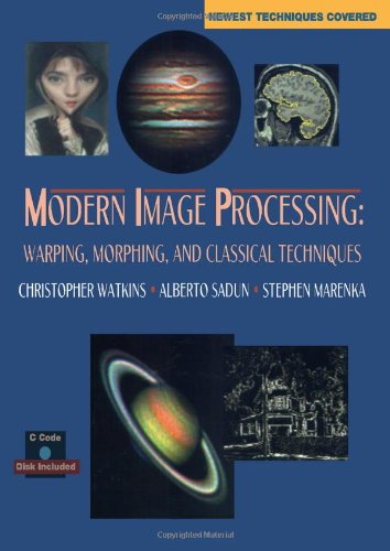 Modern Image Processing: Warping, Morphing, and Classical Techniques (9780127378602) by Watkins, Christopher D.; Sadun, Alberto; Marenka, Stephen