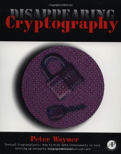 Beispielbild fr Disappearing Cryptography: Being and Nothingness on the Net (The Morgan Kaufmann Series in Software Engineering and Programming) zum Verkauf von Wonder Book