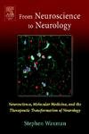 Stock image for From Neuroscience to Neurology : Neuroscience, Molecular Medicine, and the Therapeutic Transformation of Neurology for sale by Better World Books
