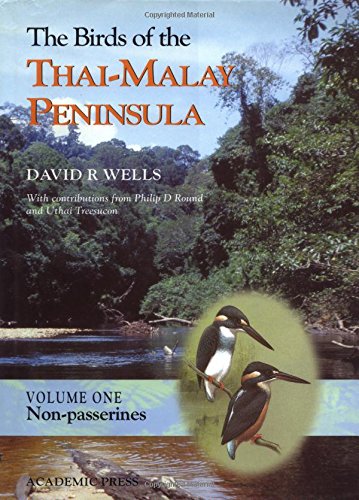 The birds of the Thai-Malay Peninsula: covering Burma and Thailand south of the eleventh parallel, Peninsular Malaysia and Singapore: Volume one: Non-passerines - Wells, David R. et al.