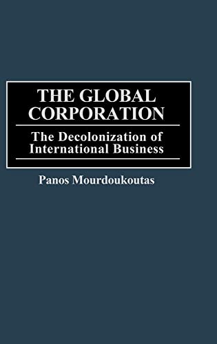 Imagen de archivo de The Global Corporation: The Decolonization of International Business a la venta por ThriftBooks-Dallas