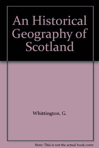 9780127473604: An Historical Geography of Scotland